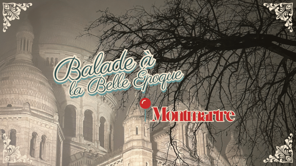 Balade au Montmartre de la Belle époque